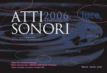 Atti Sonori 2006 estate - Atti Sonori, attisonori, Teatro musicale, Concerti teatrali, Persephone, Associazione culturale Persephone, Perséphone le pause del silenzio, arte e cultura a Bologna