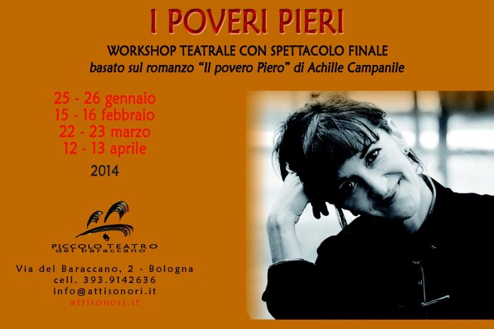workshop teatrale con spettacolo finale

basato sul romanzo Il Povero Piero di Achille Campanile condotto da Angela Malfitano